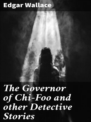 cover image of The Governor of Chi-Foo and other Detective Stories